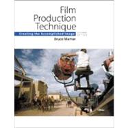 Film Production Technique Creating the Accomplished Image by Mamer, Bruce, 9780534562052