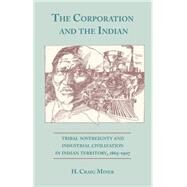 The Corporation and the Indian by Miner, H. Craig, 9780806122052
