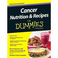Cancer Nutrition and Recipes For Dummies by Markman, Maurie; Lammersfeld, Carolyn; Loguidice, Christina T., 9781118592052