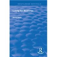 Ludwig Van Beethoven 1927 by Grace, Harvey; Ronald, Landon, Sir, 9781138602052