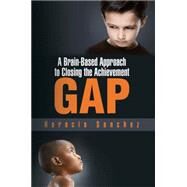 A Brain-based Approach to Closing the Achievement Gap by Sanchez, Horacio, 9781436382052