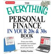 Everything Personal Finance in Your 20s And 30s : Erase your debt, personalize your budget, and plan now to secure your Future by Fowles, Debby, 9781605502052