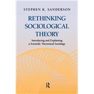 Rethinking Sociological Theory by Sanderson,Stephen K., 9781612052052