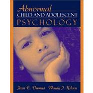 Abnormal Child and Adolescent Psychology by Dumas, Jean E., Ph.D.; Nilsen, Wendy J., Ph.D., 9780205322053