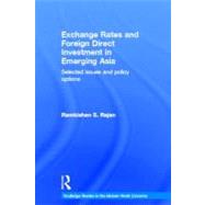 Exchange Rates and Foreign Direct Investment in Emerging Asia: Selected Issues and Policy Options by Rajan; Ramkishen S., 9780415682053