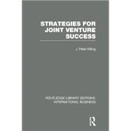 Strategies for Joint Venture Success (RLE International Business) by Killing; Peter, 9780415752053