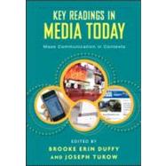 Key Readings in Media Today: Mass Communication in Contexts by Duffy; Brooke Erin, 9780415992053