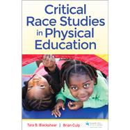 Critical Race Studies in Physical Education by Tara B. Blackshear; Brian Culp, 9781718212053