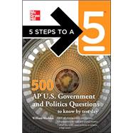 5 Steps to a 5 500 AP U.S. Government and Politics Questions to Know by Test Day by Madden, William; editor - Evangelist, Thomas, 9780071742054