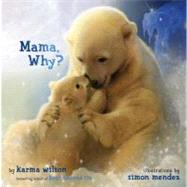 Mama, Why? by Wilson, Karma; Mendez, Simon, 9781416942054