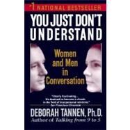 You Just Don't Understand : Women and Men in Conversation by TANNEN, DEBORAH, 9780345372055