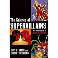 The Science of Supervillains by Gresh, Lois H.; Weinberg, Robert, 9780471482055