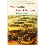 War and the Law of Nations: A General History by Stephen C. Neff, 9780521662055