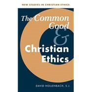 The Common Good and Christian Ethics by David Hollenbach, 9780521802055