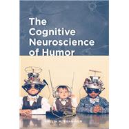 The Cognitive Neuroscience of Humor by Kennison, Shelia M., 9781433832055