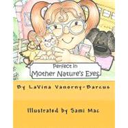 Perfect in Mother Nature's Eyes by Vanorny-barcus, Lavina; MAC, Sami, 9781450592055