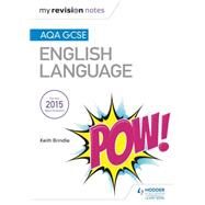 My Revision Notes: AQA GCSE English Language by Keith Brindle, 9781471832055