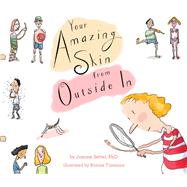 Your Amazing Skin from Outside in by Settel, Joanne, Ph.D.; Timmons, Bonnie, 9781481422055