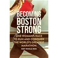 Becoming Boston Strong by Roe, Amy Noelle, 9781510742055