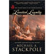 Of Limited Loyalty : The Second Book of the Crown Colonies by Stackpole, Michael  A, 9781597802055