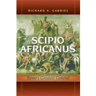 Scipio Africanus : Rome's Greatest General by Gabriel, Richard A., 9781597972055