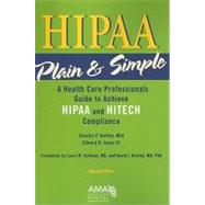 HIPAA Plain & Simple: A Healthcare Professionals Guide to Achieve HIPAA and Hitech Compliance by Hartley, Carolyn P., 9781603592055