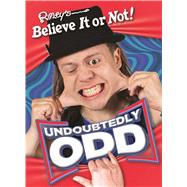 Ripley's Believe It or Not! Undoubtedly Odd by Ripley's Entertainment Inc., 9781609912055