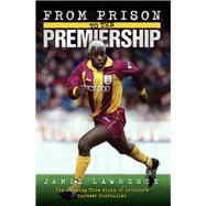From Prison to the Premiership The Amazing True Story of Britain's Hardest Footballer by Lawrence, Jamie, 9781844542055