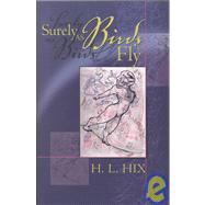 Surely As Birds Fly by Hix, H. L., 9781931112055