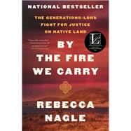 By the Fire We Carry by Rebecca Nagle, 9780063112056