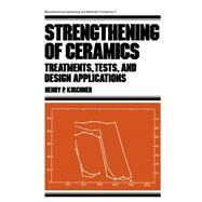 Strengthening of Ceramics by Kirchner, Henry Paul, 9780367452056