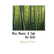 Miss Moore : A Tale for Girls by Craik, Georgiana M., 9780554872056