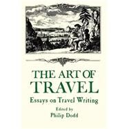 The Art of Travel: Essays on Travel Writing by Dodds,Philip, 9780714632056