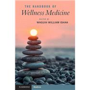 The Handbook of Wellness Medicine by Ishak, Waguih William, 9781108722056