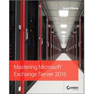 Mastering Microsoft Exchange Server 2016 by Leonard, Clifton; Svidergol, Brian; Wright, Byron; Meloski, Vladimir, 9781119232056