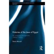Histories of the Jews of Egypt: An Imagined Bourgeoisie, 1880s-1950s by Miccoli; Dario, 9781138802056