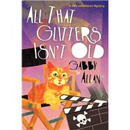 All That Glitters Isn't Old by Allan, Gabby, 9781496742056