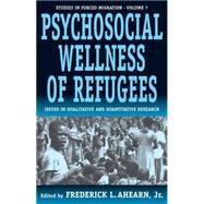 Psychosocial Wellness of Refugees by Ahearn, Frederick L., 9781571812056