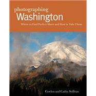 Photographing Washington by Sullivan, Cathie; Sullivan, Gordon, 9781581572056