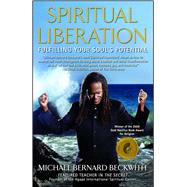 Spiritual Liberation Fulfilling Your Soul's Potential by Beckwith, Michael Bernard, 9781582702056
