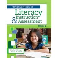 The Fundamentals of Literacy Instruction and Assessment, Pre-K-6 by Hougen, Martha C., Ph.D.; Smartt, Susan M., Ph.D., 9781598572056