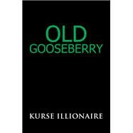 Old Gooseberry by Illionaire, Kurse, 9781796022056
