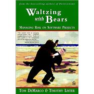 Waltzing with Bears: Managing Risk on Software Projects by DeMarco, Tom; Lister, Tim, 9780133492057