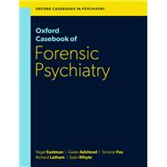 Oxford Casebook of Forensic Psychiatry by Eastman, Nigel; Adshead, Gwen; Fox, Simone; Latham, Richard; Whyte, Sen, 9780198842057