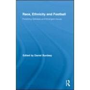Race, Ethnicity and Football: Persisting Debates and Emergent Issues by Burdsey; Daniel, 9780415882057