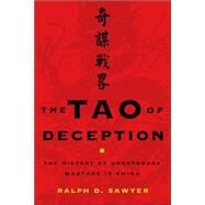 The Tao of Deception Unorthodox Warfare in Historic and Modern China by Sawyer, Ralph D., 9780465072057