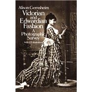 Victorian and Edwardian Fashion A Photographic Survey by Gernsheim, Alison, 9780486242057