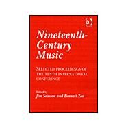Nineteenth-Century Music: Selected Proceedings of the Tenth International Conference by Samson,Jim, 9780754602057