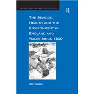 The Seaside, Health and the Environment in England and Wales since 1800 by Hassan,John, 9781138272057