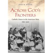 Across God's Frontiers by Butler, Anne M., 9781469622057